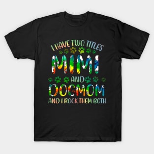 I Have Two Titles Mimi And Dog Mom T-Shirt